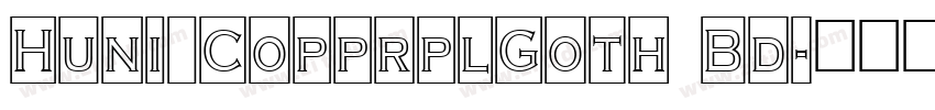 Huni_CopprplGoth Bd字体转换